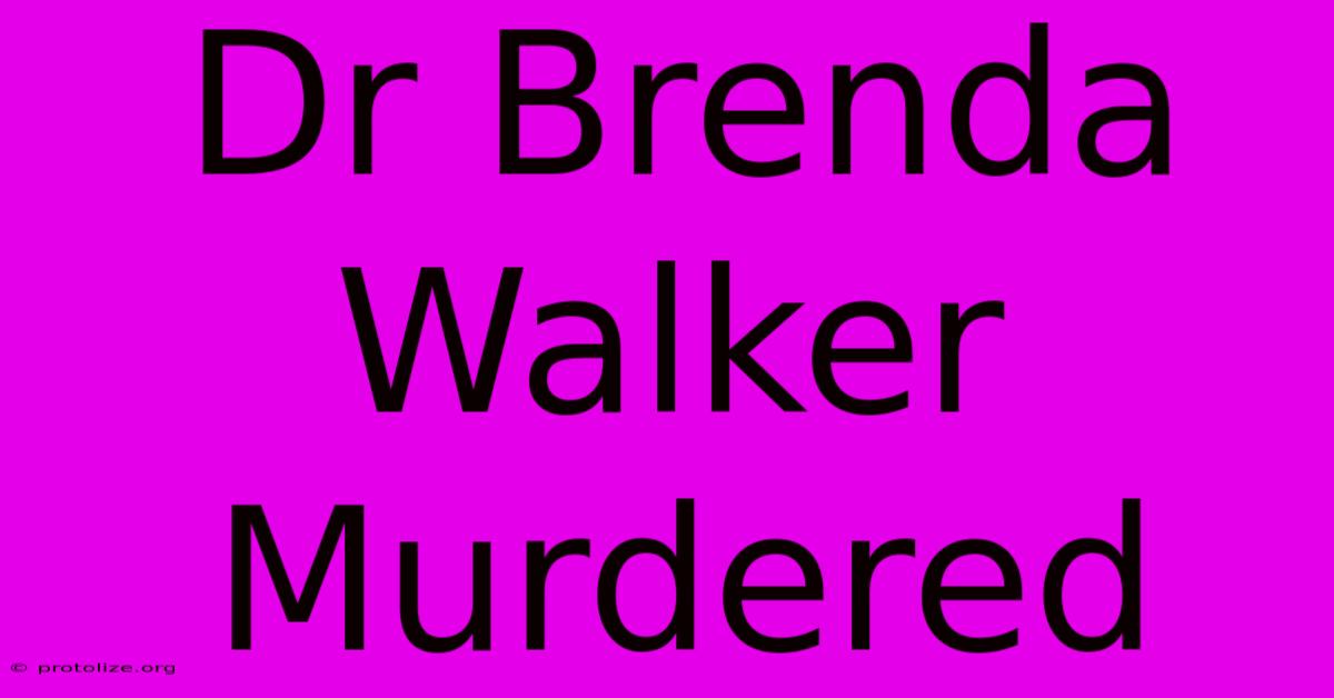Dr Brenda Walker Murdered