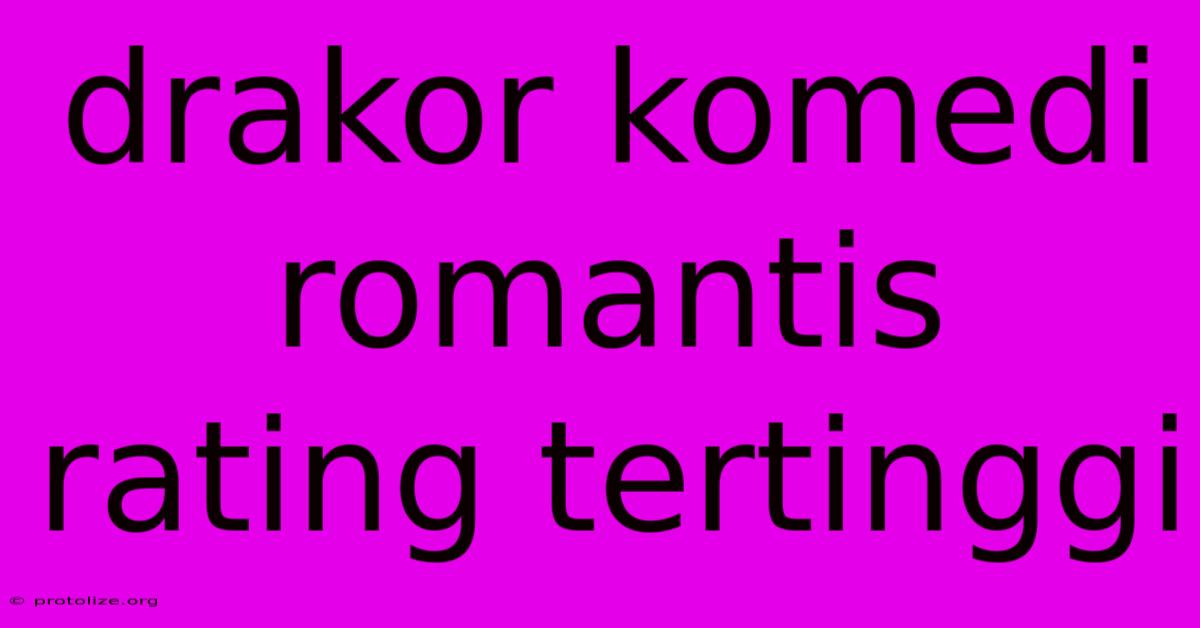 Drakor Komedi Romantis Rating Tertinggi