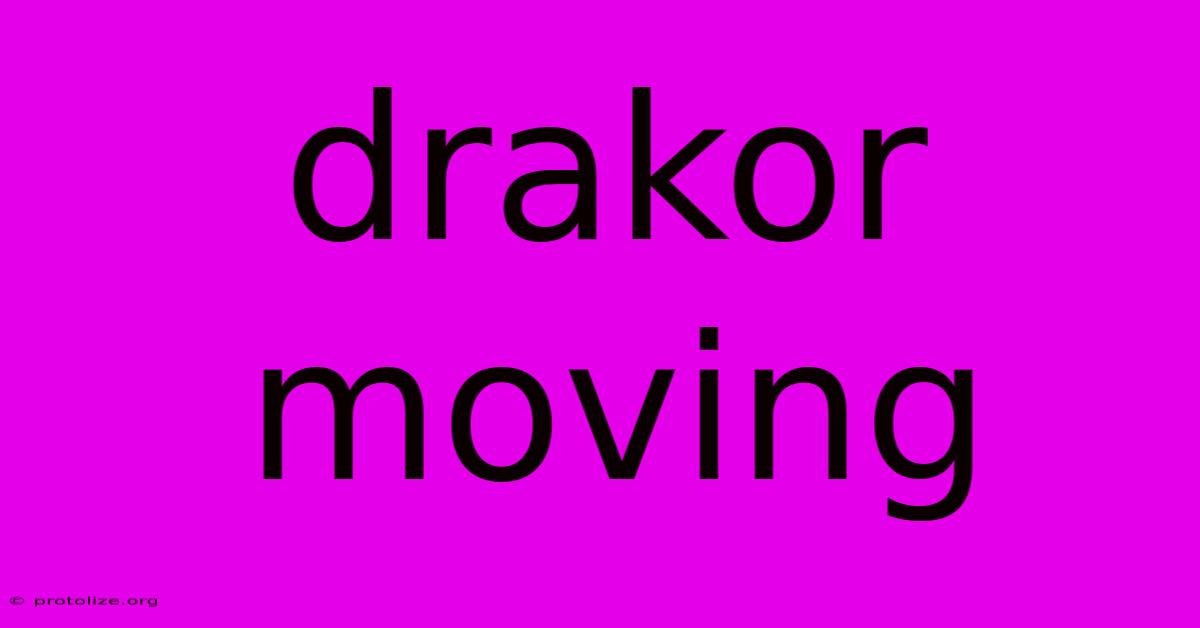 Drakor Moving