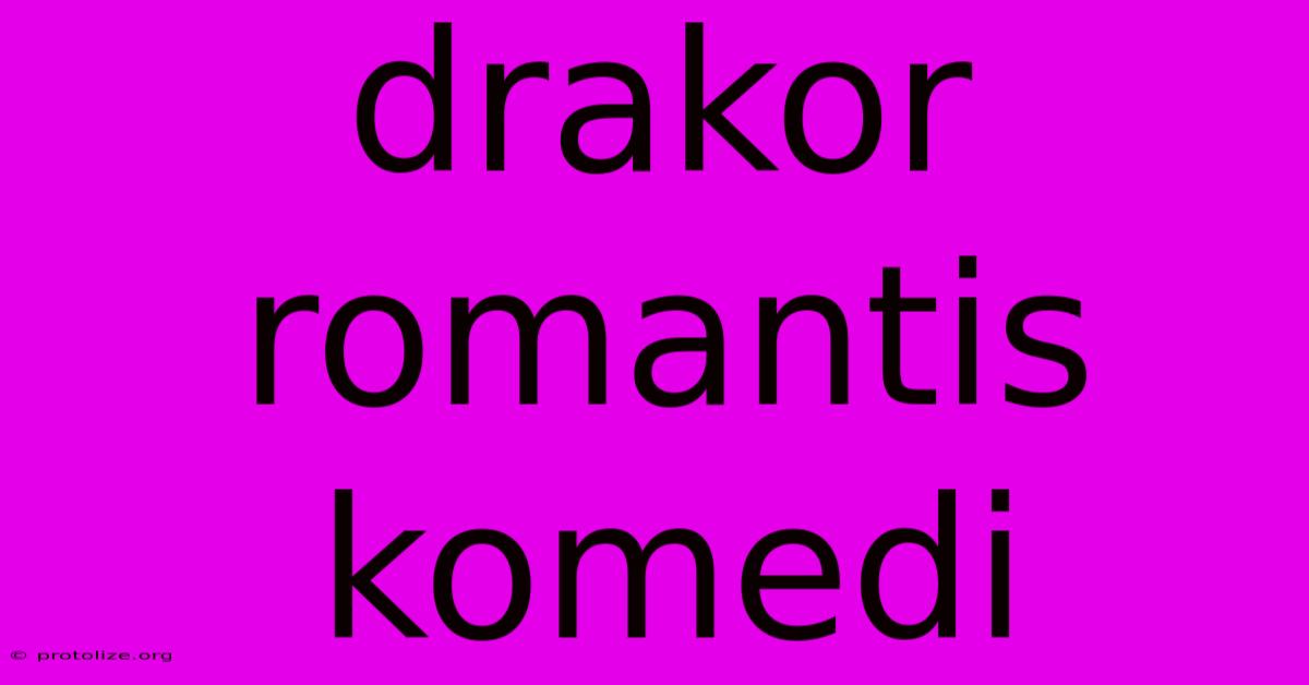 Drakor Romantis Komedi