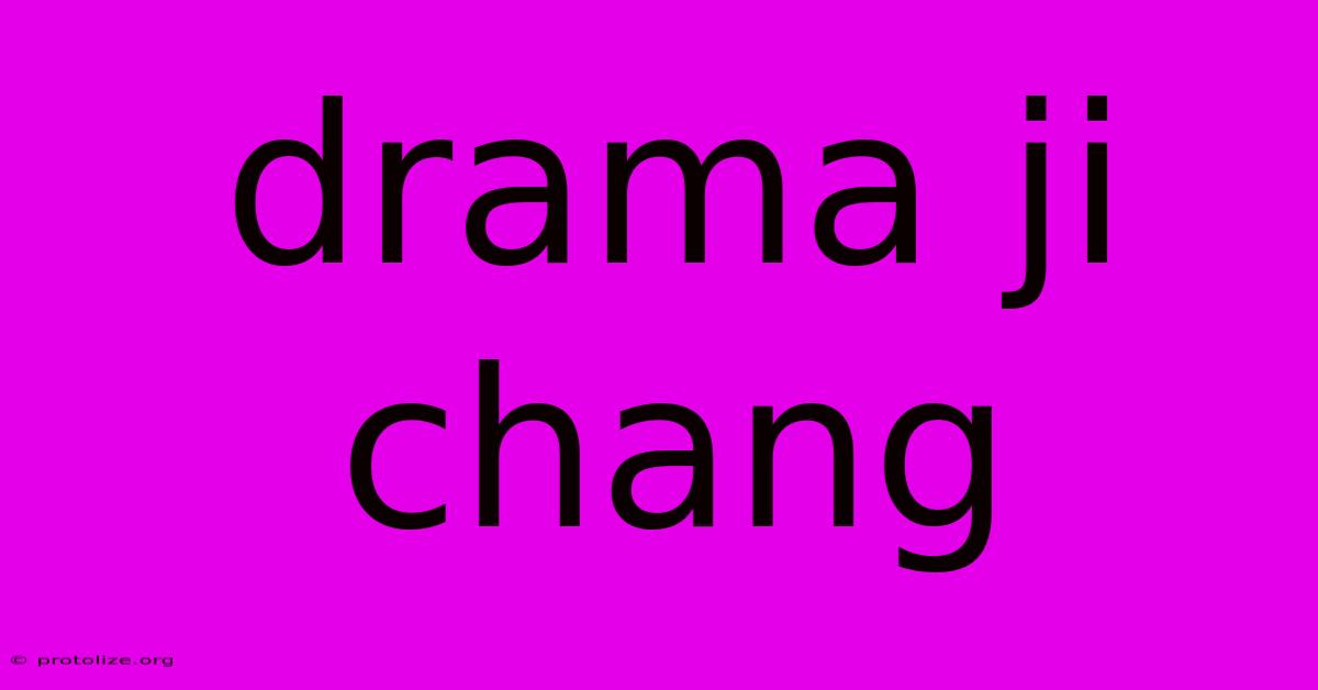 Drama Ji Chang