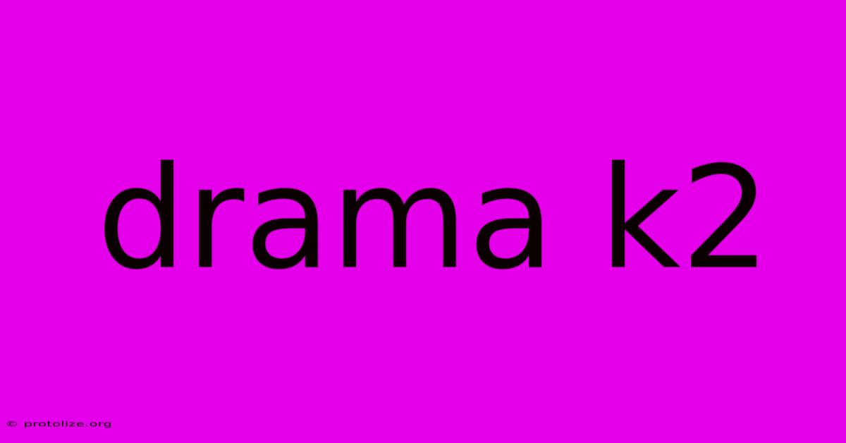 Drama K2