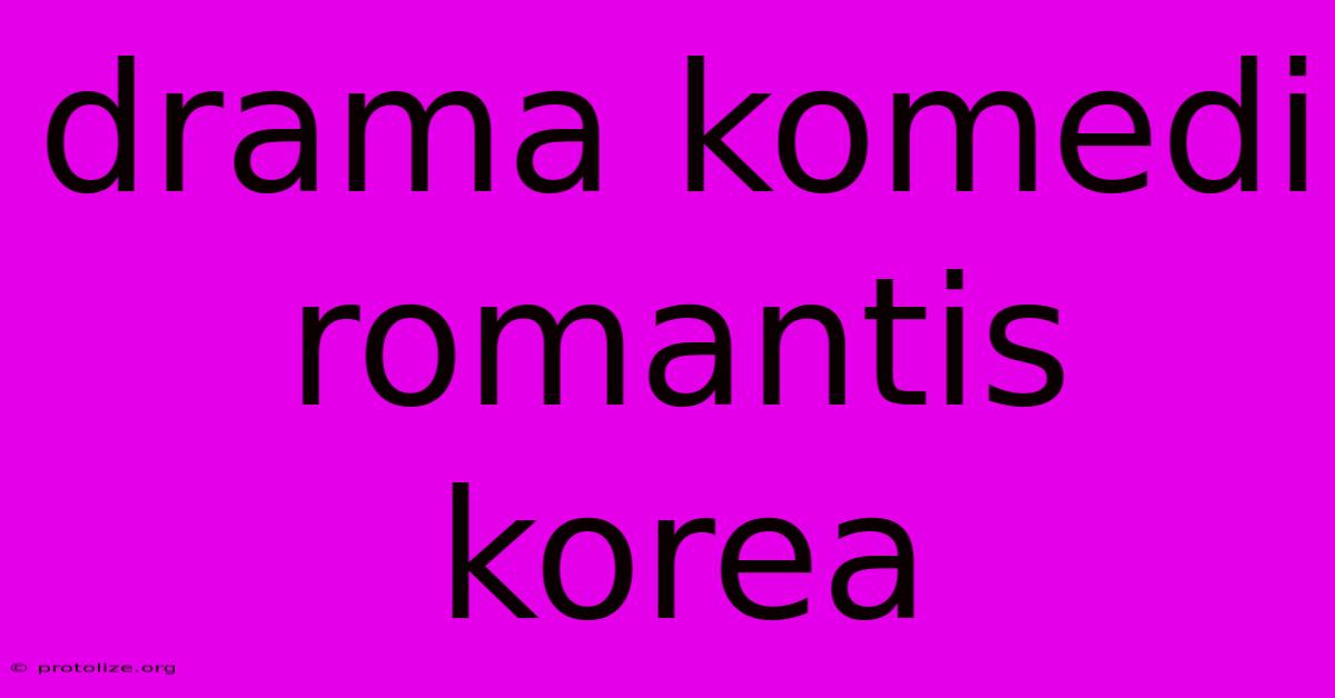 Drama Komedi Romantis Korea