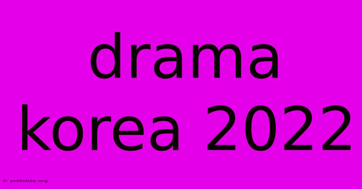 Drama Korea 2022