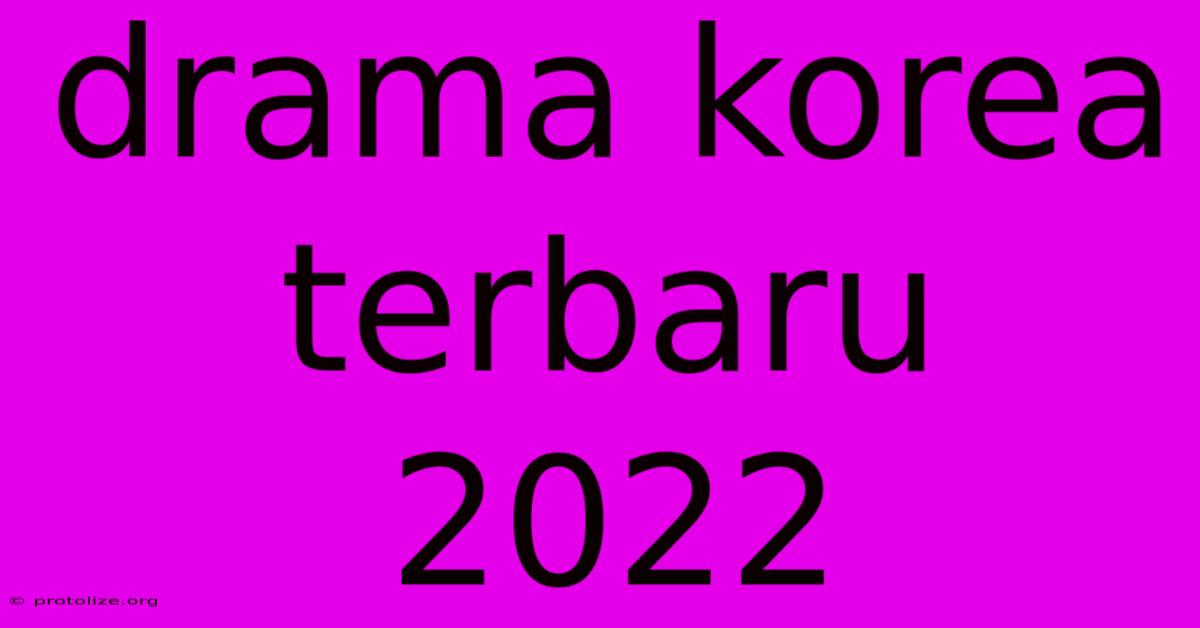 Drama Korea Terbaru 2022