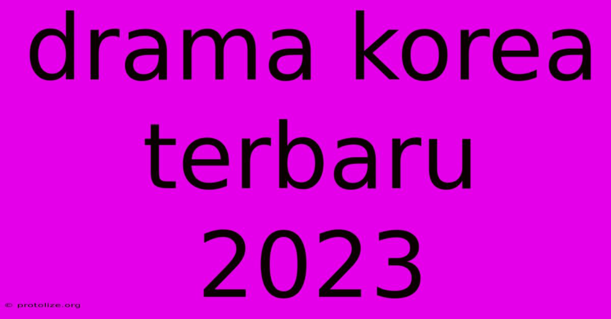 Drama Korea Terbaru 2023