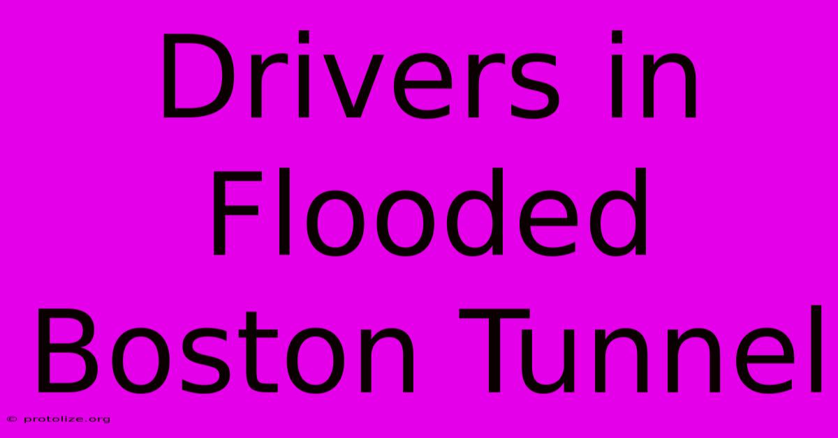 Drivers In Flooded Boston Tunnel Drivers In Flooded Boston Tunnel