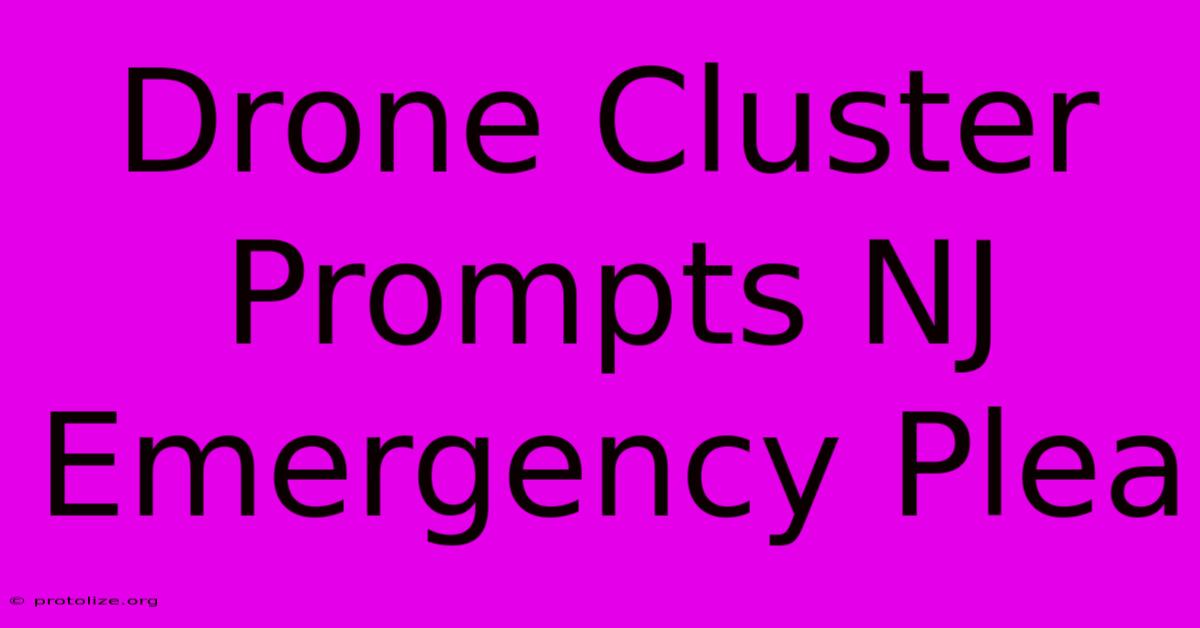Drone Cluster Prompts NJ Emergency Plea Drone Cluster Prompts NJ Emergency Plea
