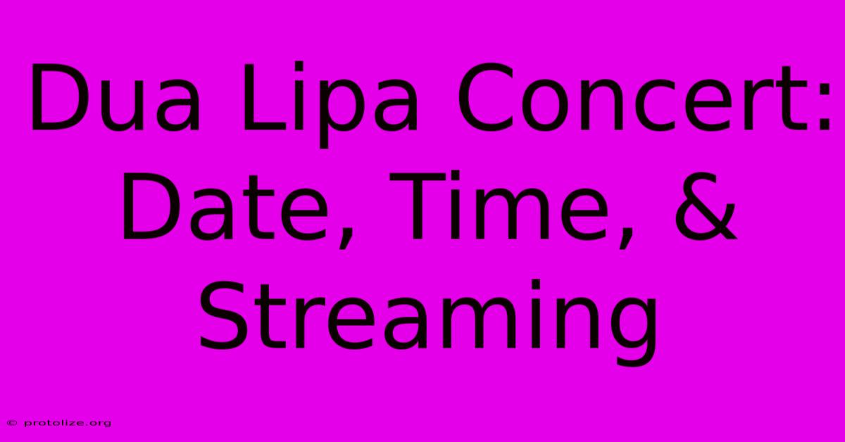 Dua Lipa Concert: Date, Time, & Streaming Dua Lipa Concert: Date, Time, & Streaming