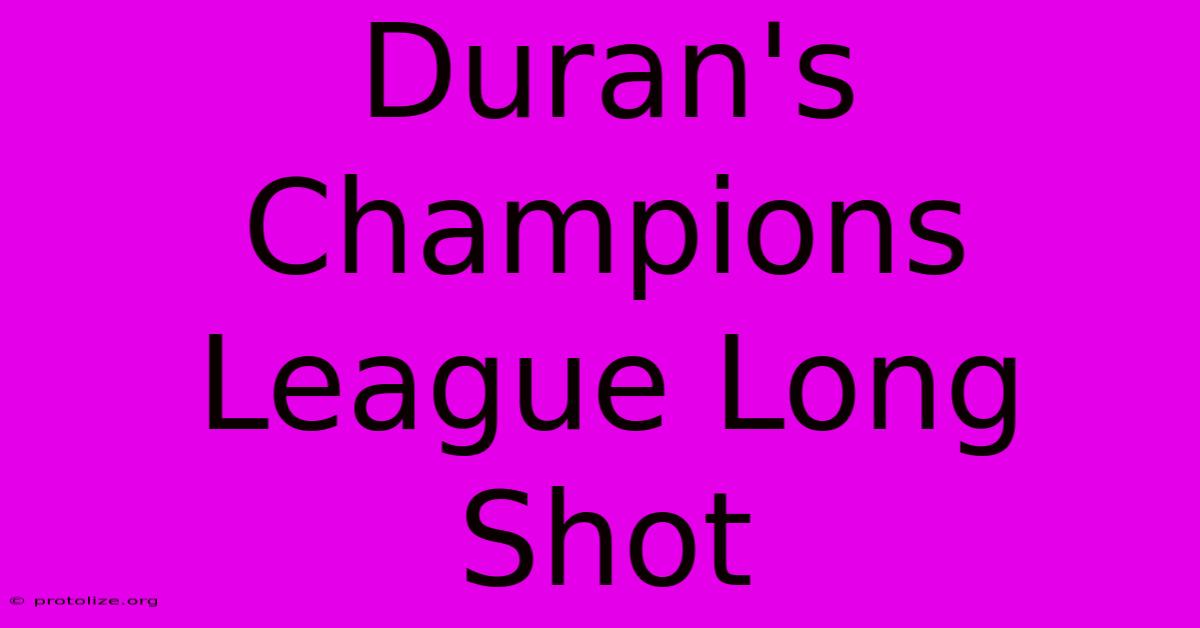 Duran's Champions League Long Shot Duran's Champions League Long Shot