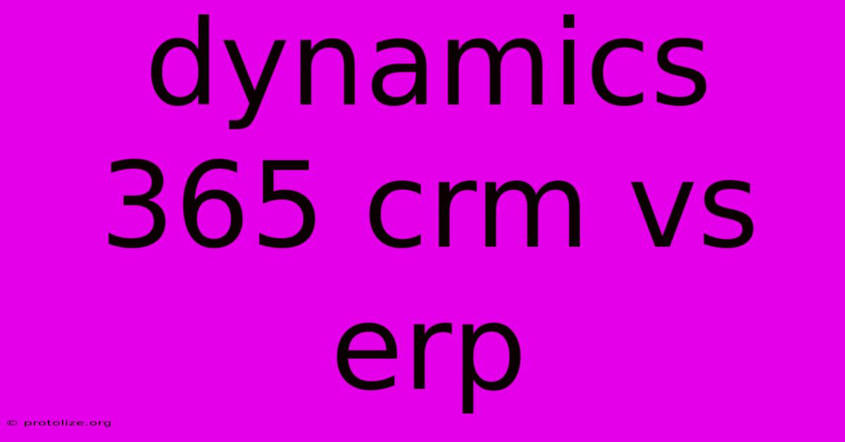 Dynamics 365 Crm Vs Erp