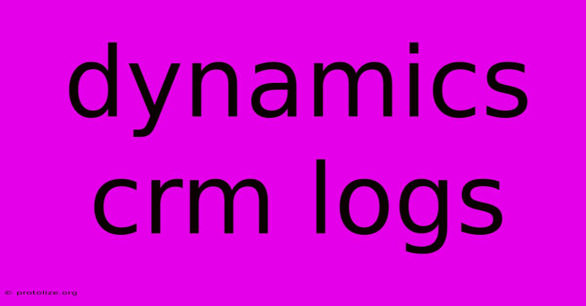 Dynamics Crm Logs