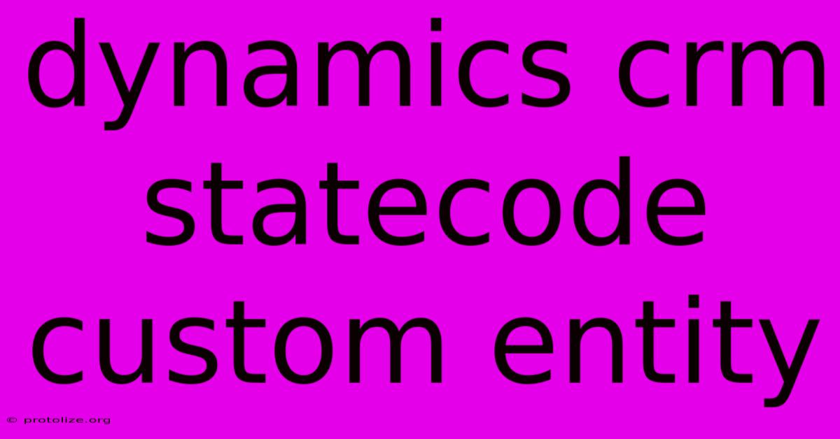 Dynamics Crm Statecode Custom Entity