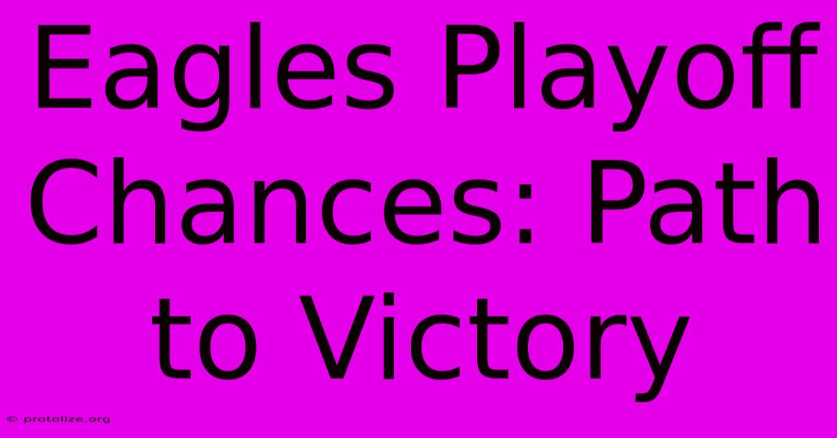 Eagles Playoff Chances: Path To Victory Eagles Playoff Chances: Path To Victory