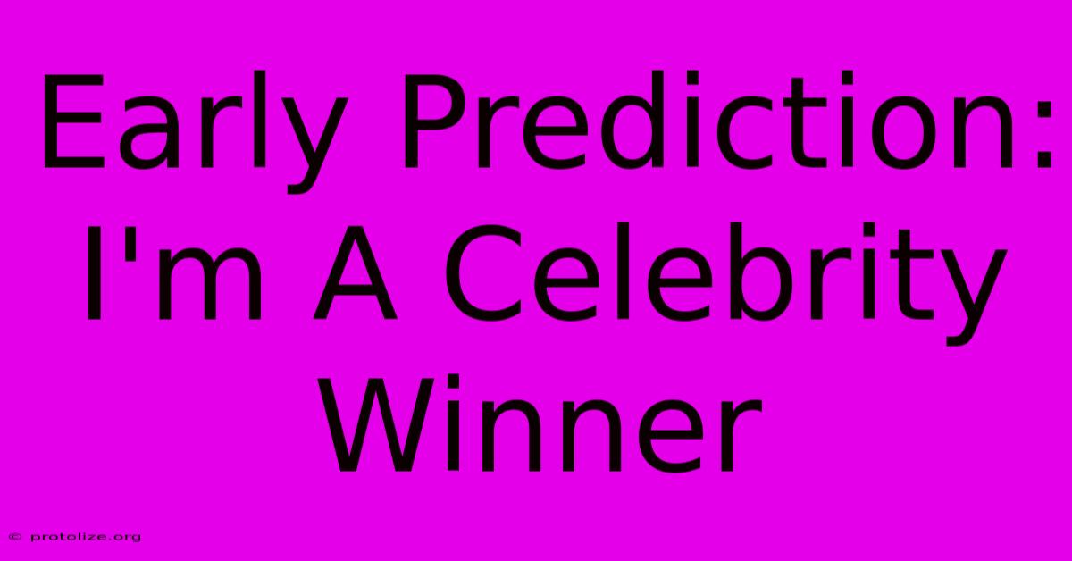 Early Prediction: I'm A Celebrity Winner