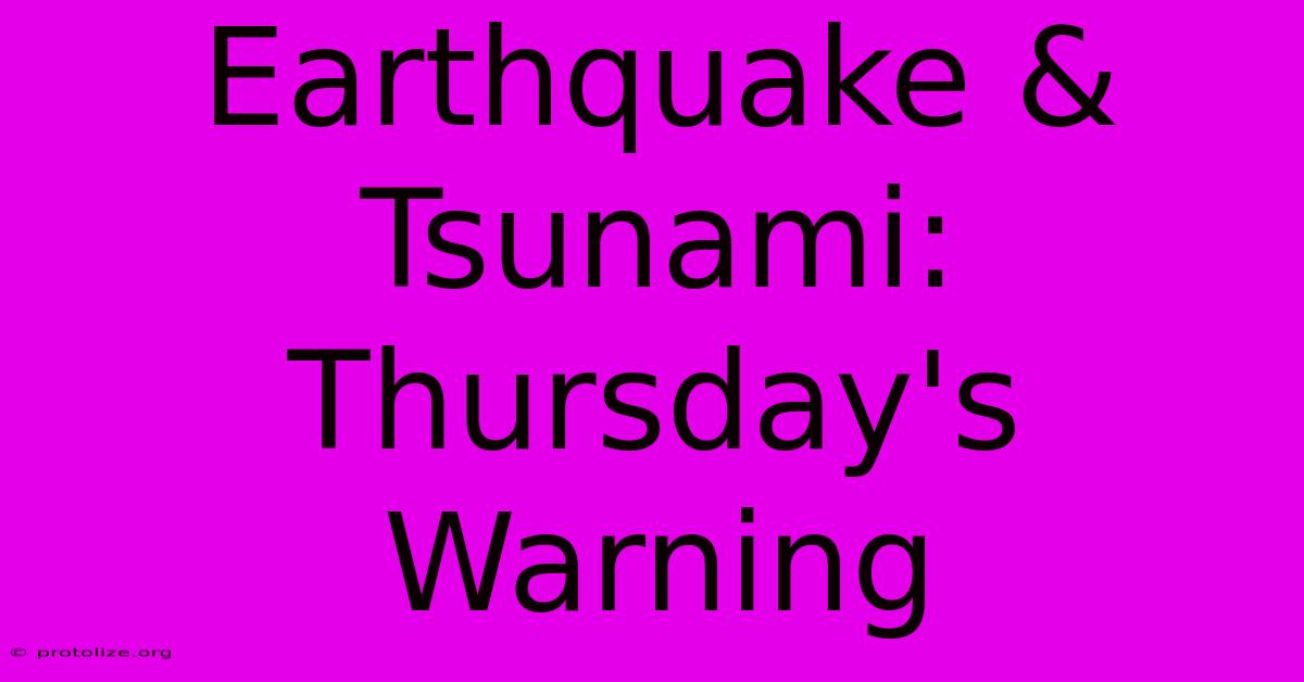 Earthquake & Tsunami: Thursday's Warning