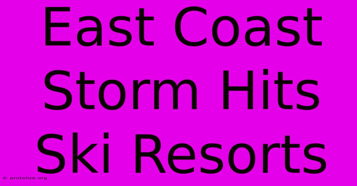 East Coast Storm Hits Ski Resorts East Coast Storm Hits Ski Resorts