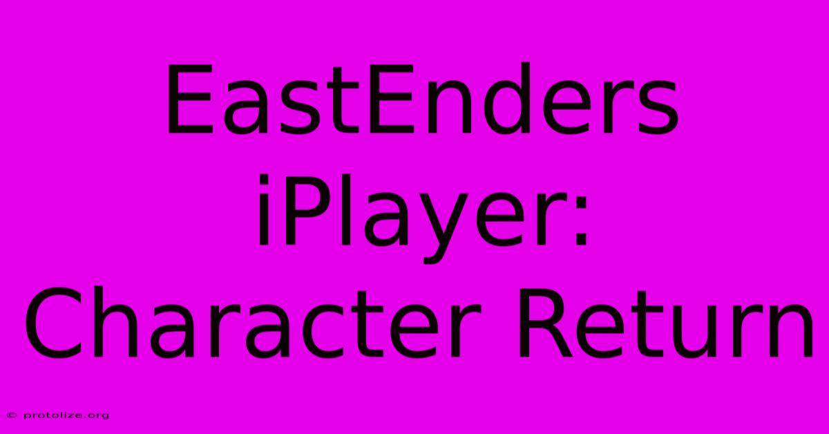 EastEnders IPlayer: Character Return