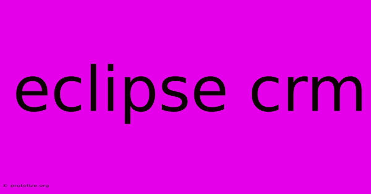 Eclipse Crm Eclipse Crm