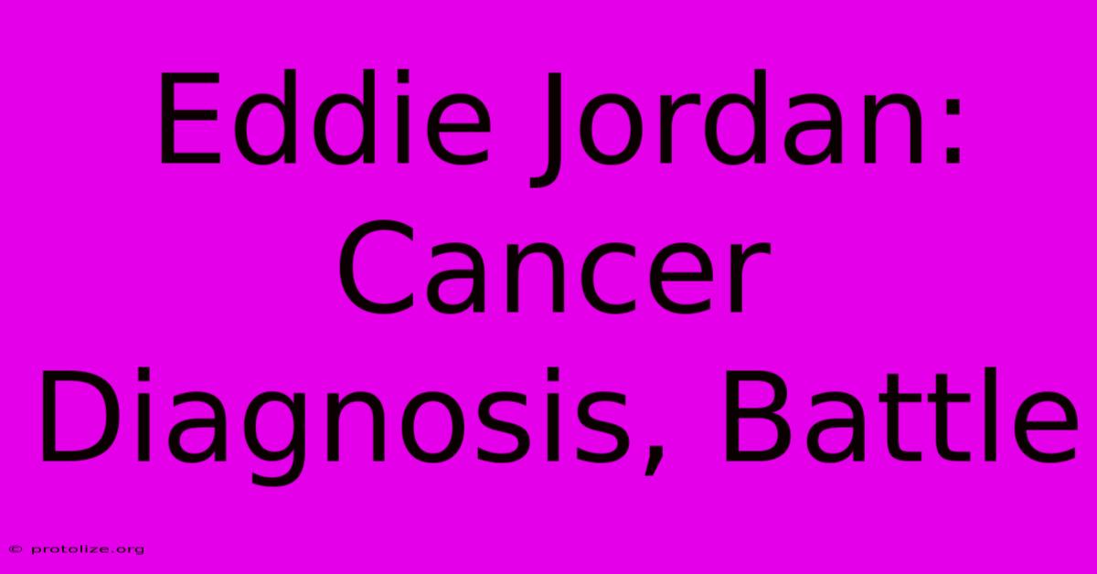 Eddie Jordan: Cancer Diagnosis, Battle Eddie Jordan: Cancer Diagnosis, Battle