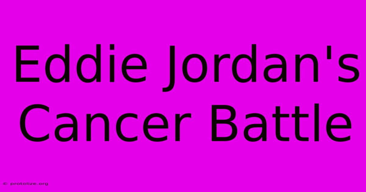 Eddie Jordan's Cancer Battle Eddie Jordan's Cancer Battle