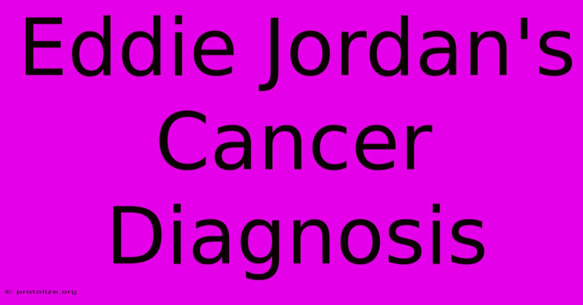 Eddie Jordan's Cancer Diagnosis