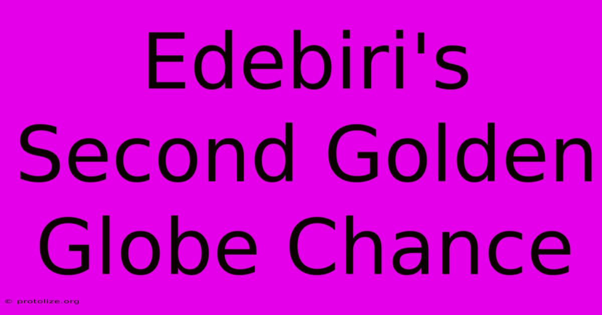 Edebiri's Second Golden Globe Chance Edebiri's Second Golden Globe Chance