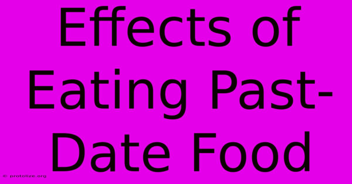 Effects Of Eating Past-Date Food Effects Of Eating Past-Date Food
