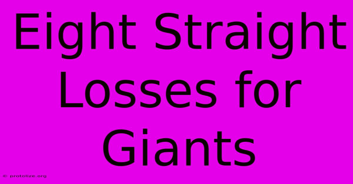 Eight Straight Losses For Giants Eight Straight Losses For Giants