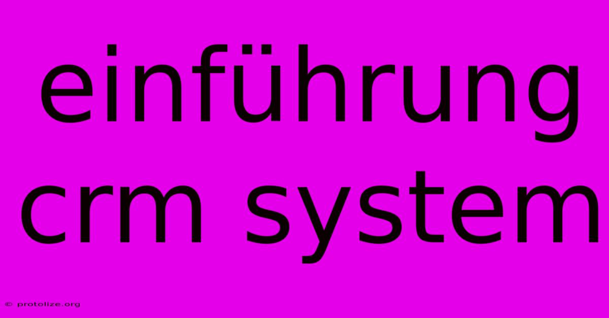 Einführung Crm System Einführung Crm System