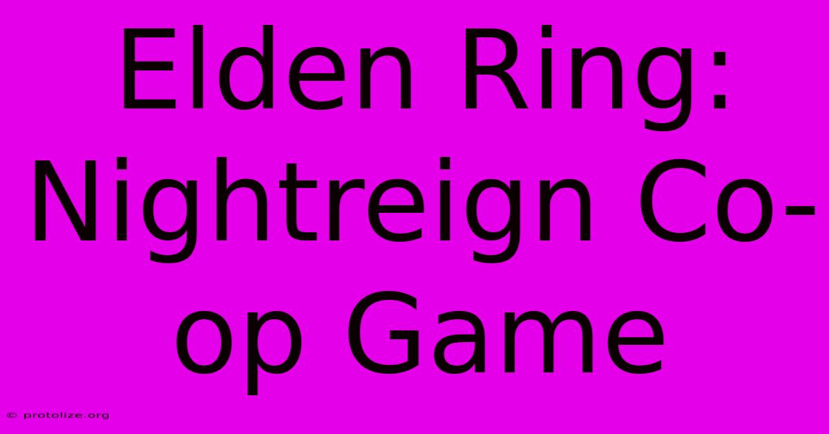 Elden Ring: Nightreign Co-op Game