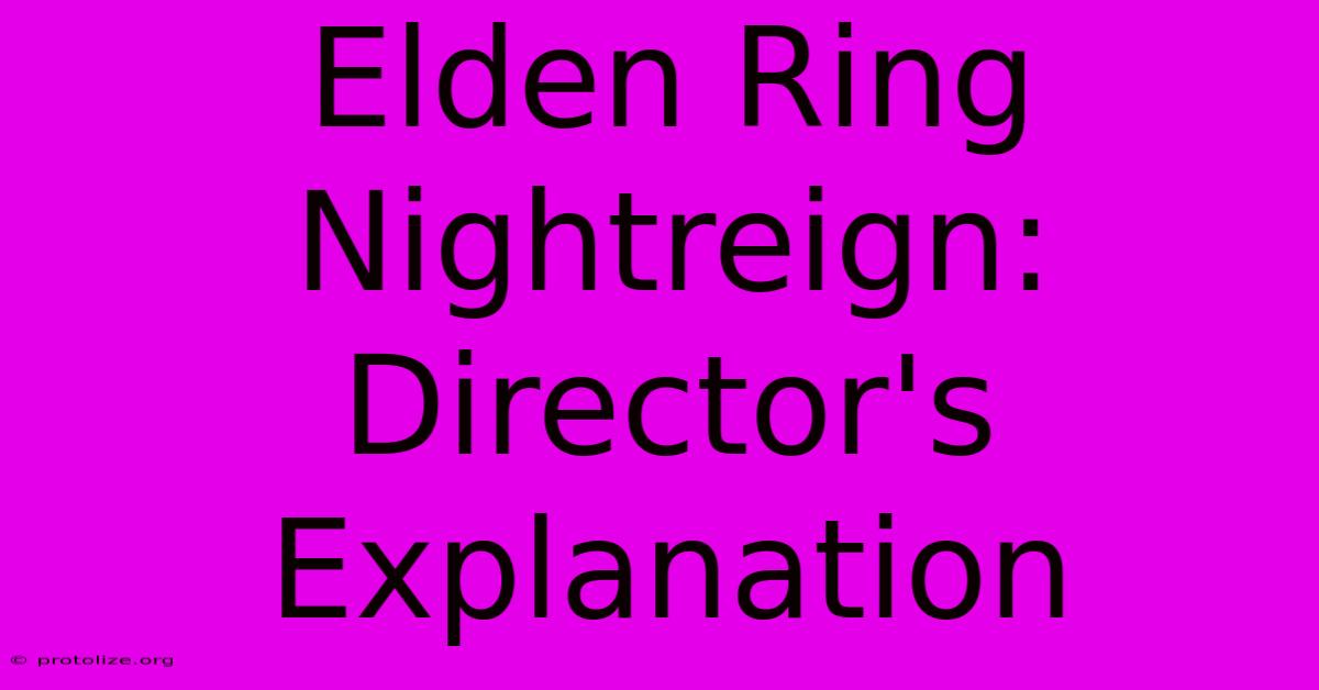 Elden Ring Nightreign: Director's Explanation