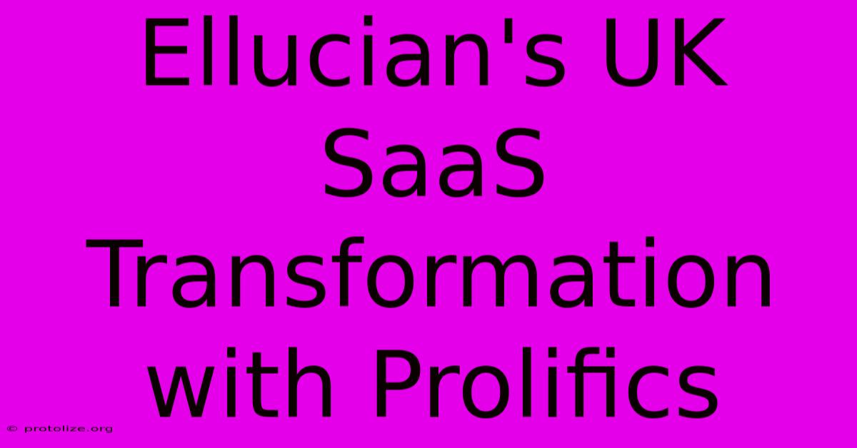 Ellucian's UK SaaS Transformation With Prolifics Ellucian's UK SaaS Transformation With Prolifics