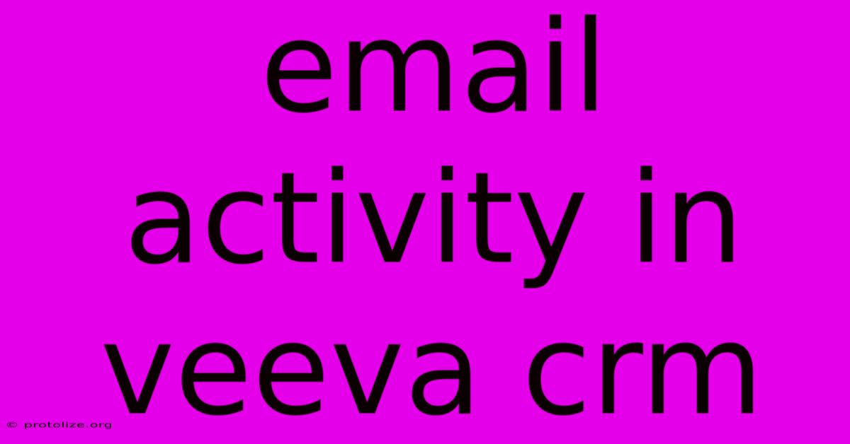 Email Activity In Veeva Crm