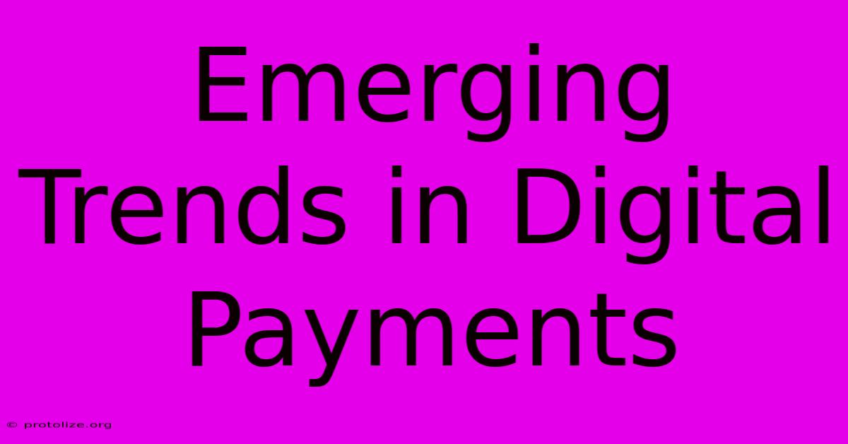 Emerging Trends In Digital Payments