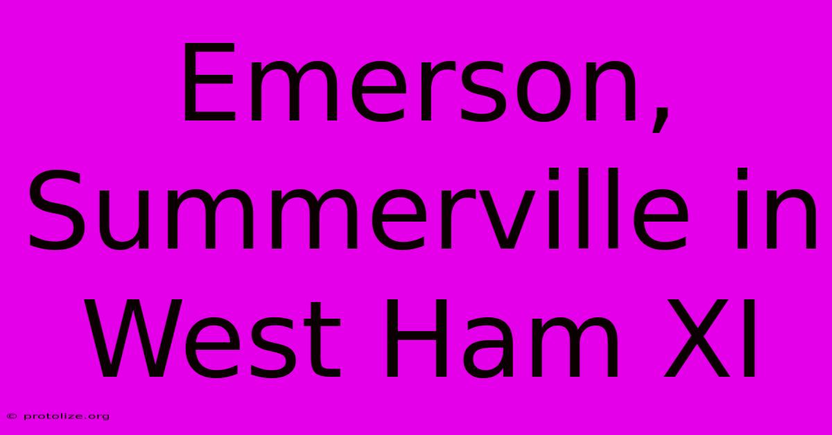 Emerson, Summerville In West Ham XI