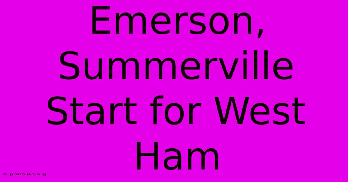 Emerson, Summerville Start For West Ham