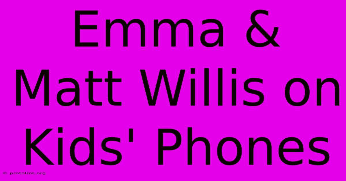 Emma & Matt Willis On Kids' Phones Emma & Matt Willis On Kids' Phones