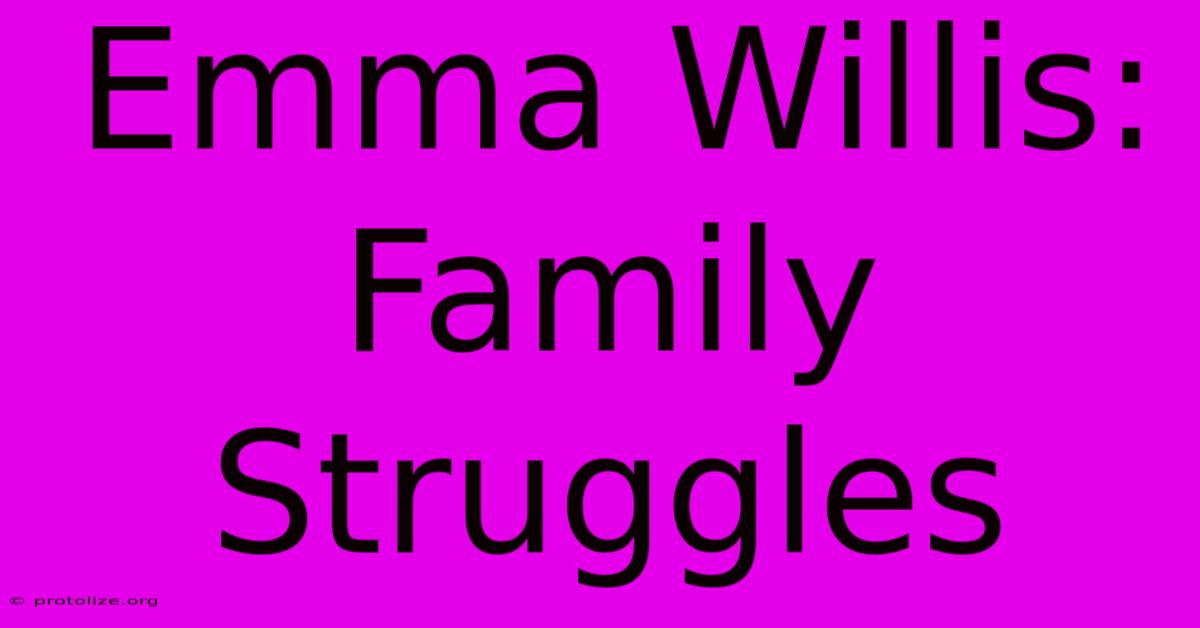 Emma Willis: Family Struggles Emma Willis: Family Struggles