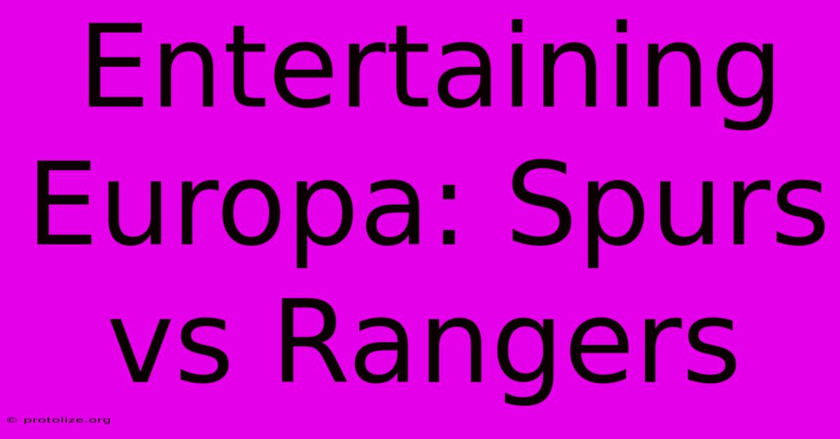 Entertaining Europa: Spurs Vs Rangers