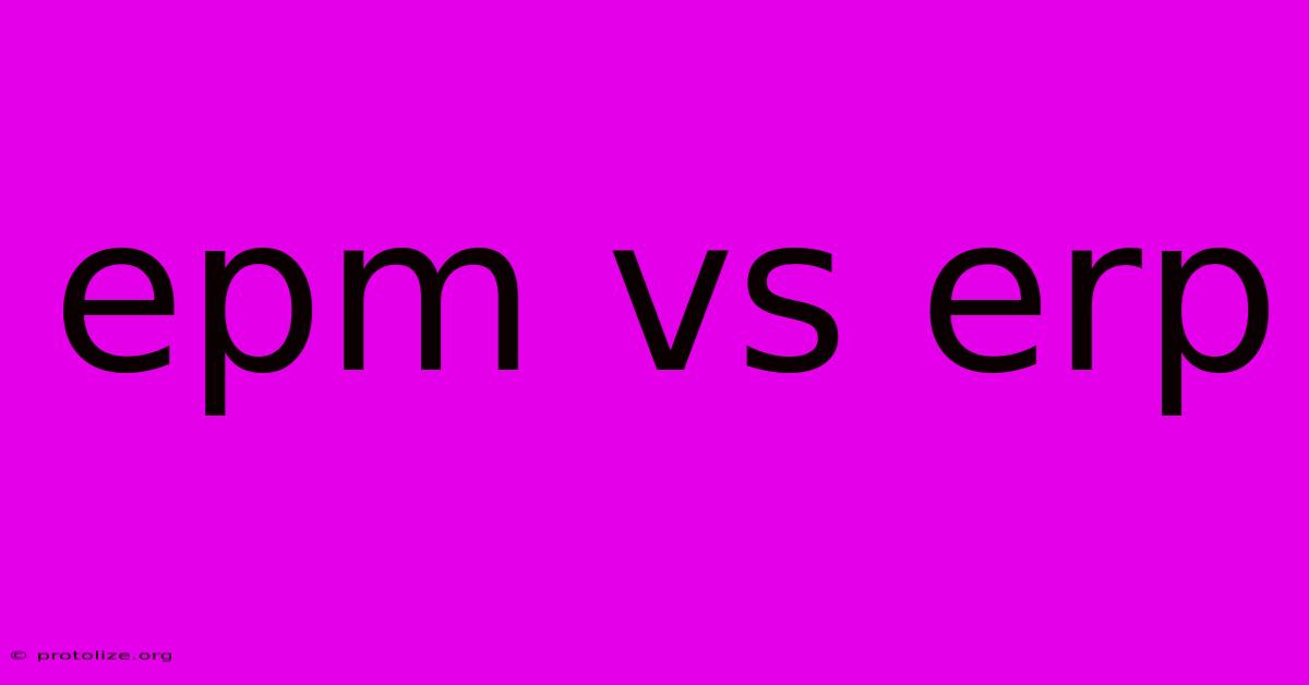 Epm Vs Erp Epm Vs Erp