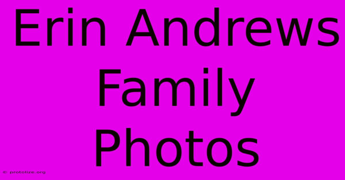 Erin Andrews Family Photos Erin Andrews Family Photos