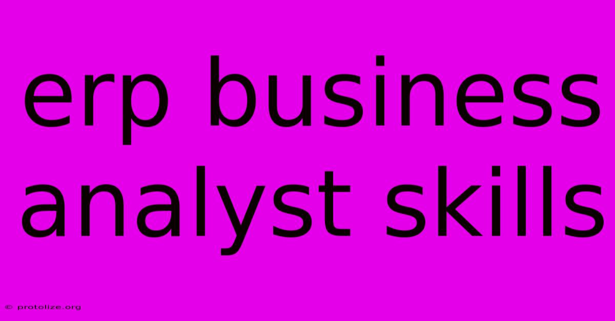 Erp Business Analyst Skills