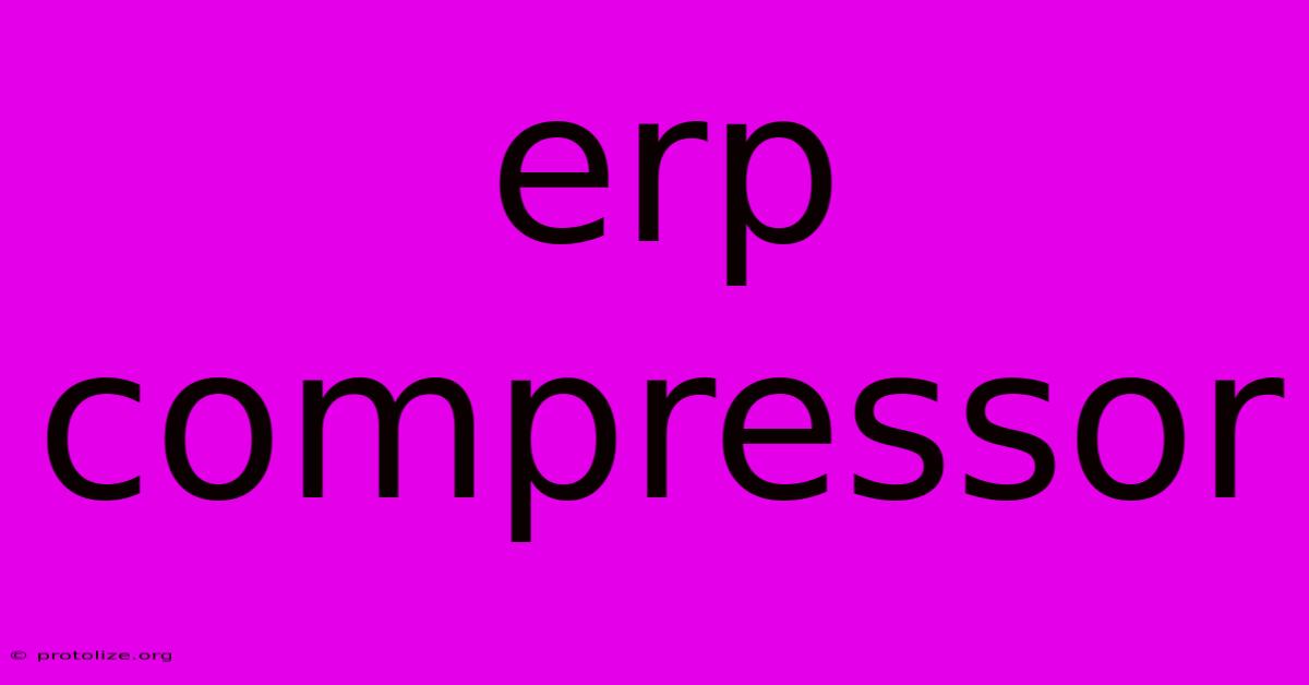 Erp Compressor Erp Compressor
