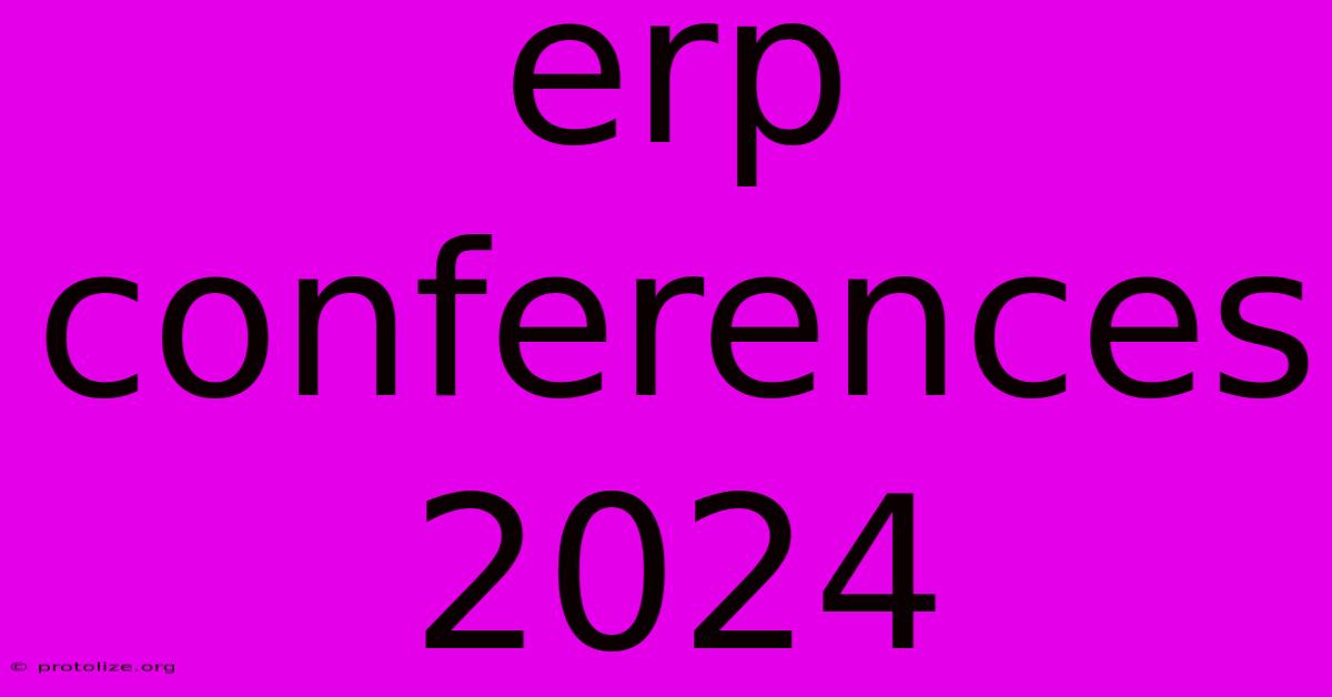 Erp Conferences 2024