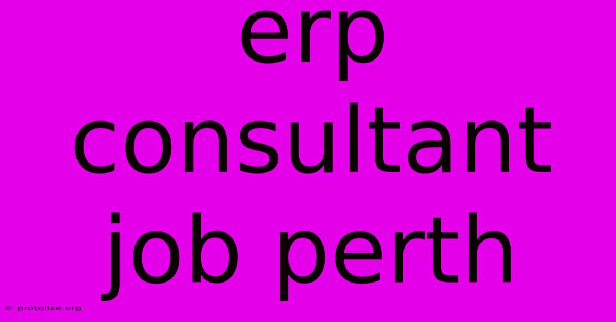 Erp Consultant Job Perth