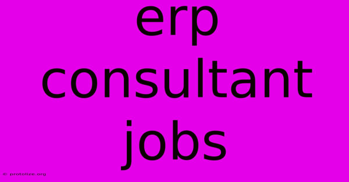 Erp Consultant Jobs Erp Consultant Jobs