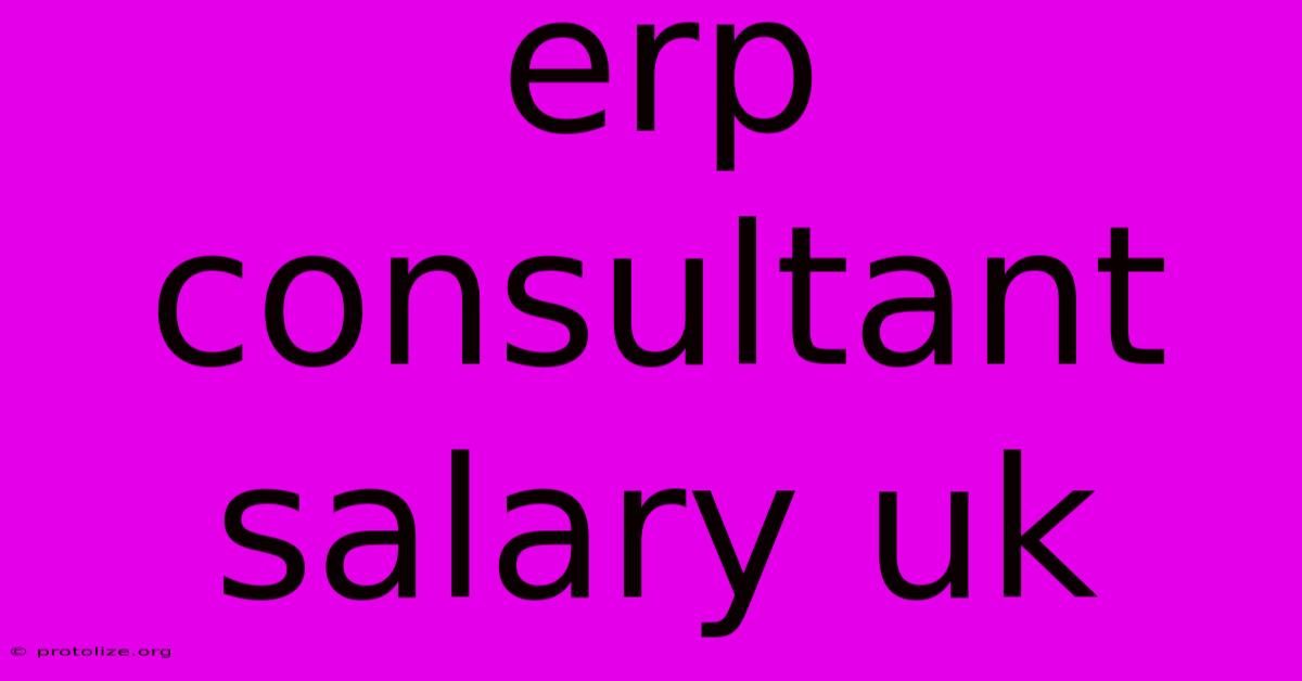 Erp Consultant Salary Uk Erp Consultant Salary Uk