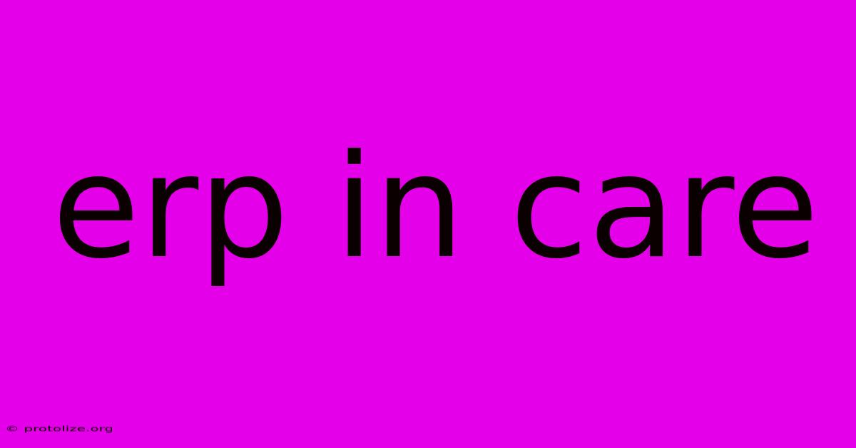 Erp In Care Erp In Care
