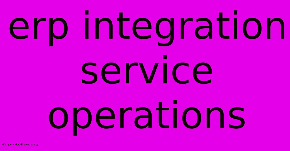 Erp Integration Service Operations Erp Integration Service Operations